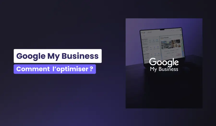 Fiche Google Business : comment bien la configurer